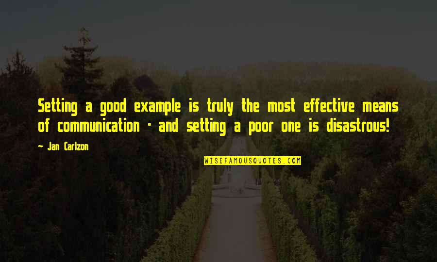 Communication And Quotes By Jan Carlzon: Setting a good example is truly the most