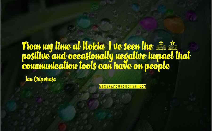 Communication And Quotes By Jan Chipchase: From my time at Nokia, I've seen the