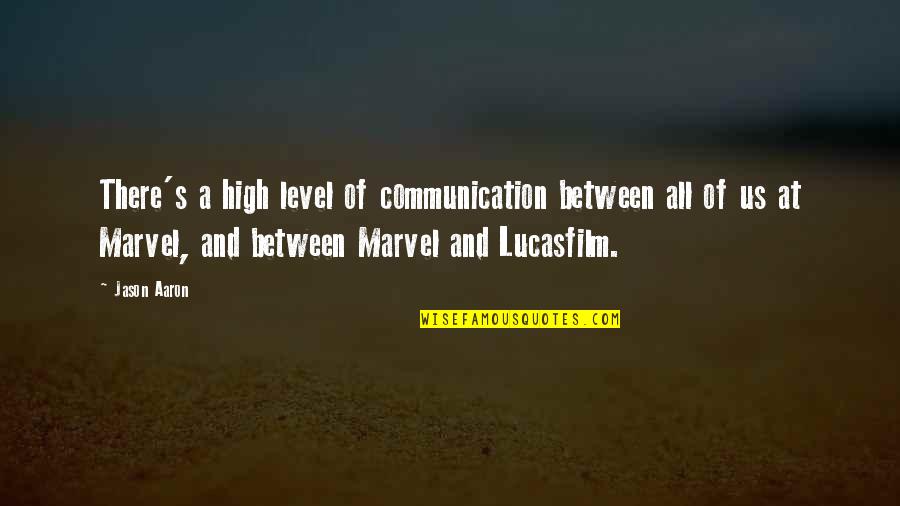 Communication And Quotes By Jason Aaron: There's a high level of communication between all