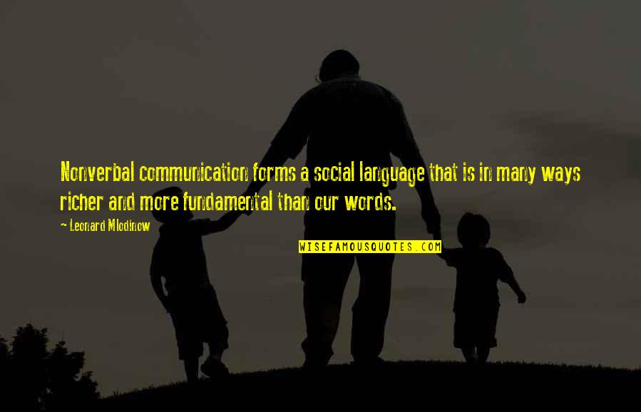 Communication And Quotes By Leonard Mlodinow: Nonverbal communication forms a social language that is