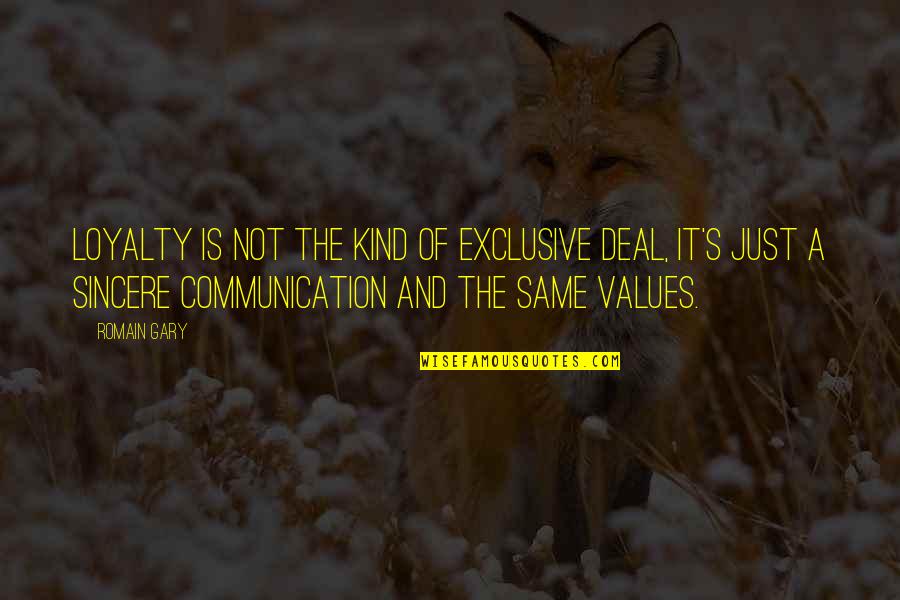 Communication And Quotes By Romain Gary: Loyalty is not the kind of exclusive deal,
