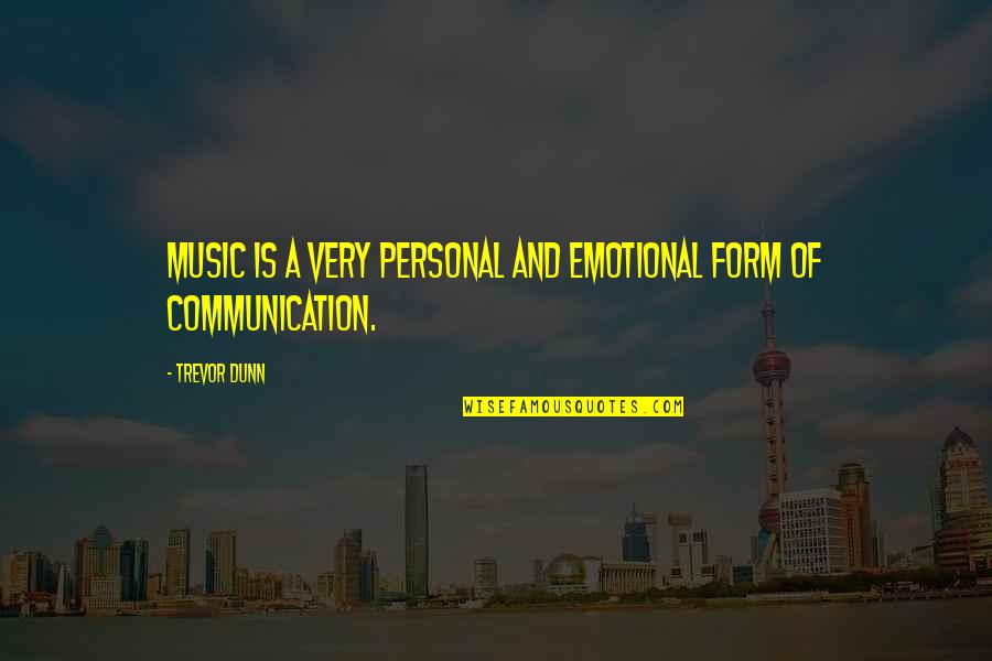 Communication And Quotes By Trevor Dunn: Music is a very personal and emotional form