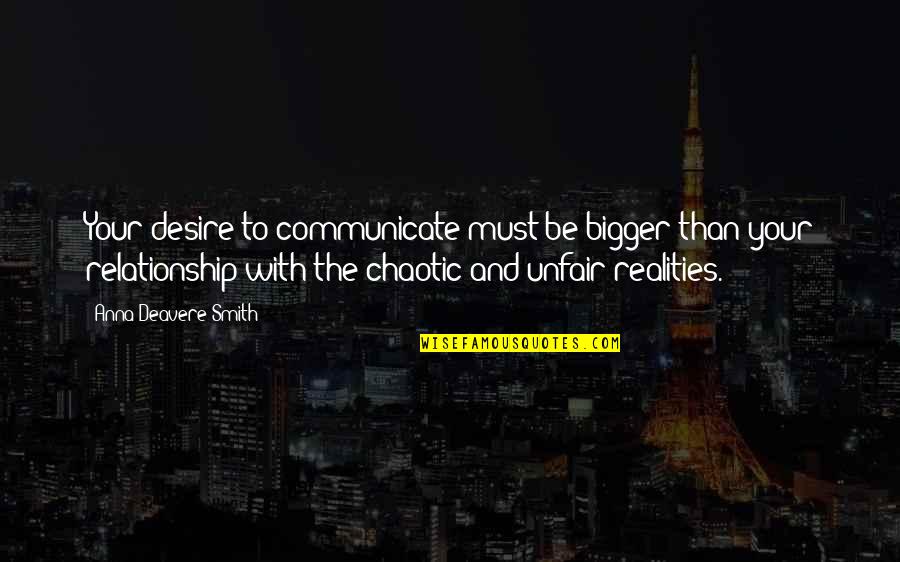 Communication And Relationship Quotes By Anna Deavere Smith: Your desire to communicate must be bigger than