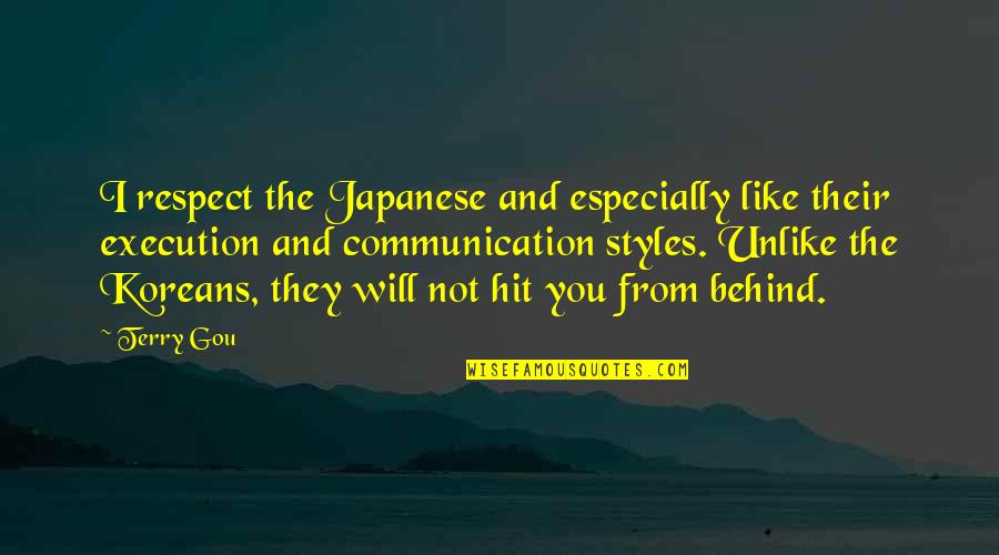 Communication And Respect Quotes By Terry Gou: I respect the Japanese and especially like their