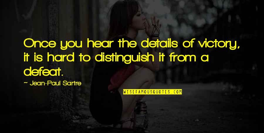 Communication And Success Quotes By Jean-Paul Sartre: Once you hear the details of victory, it Communication And Success Quotes By Jean-Paul Sartre: Once you hear the details of victory, it
