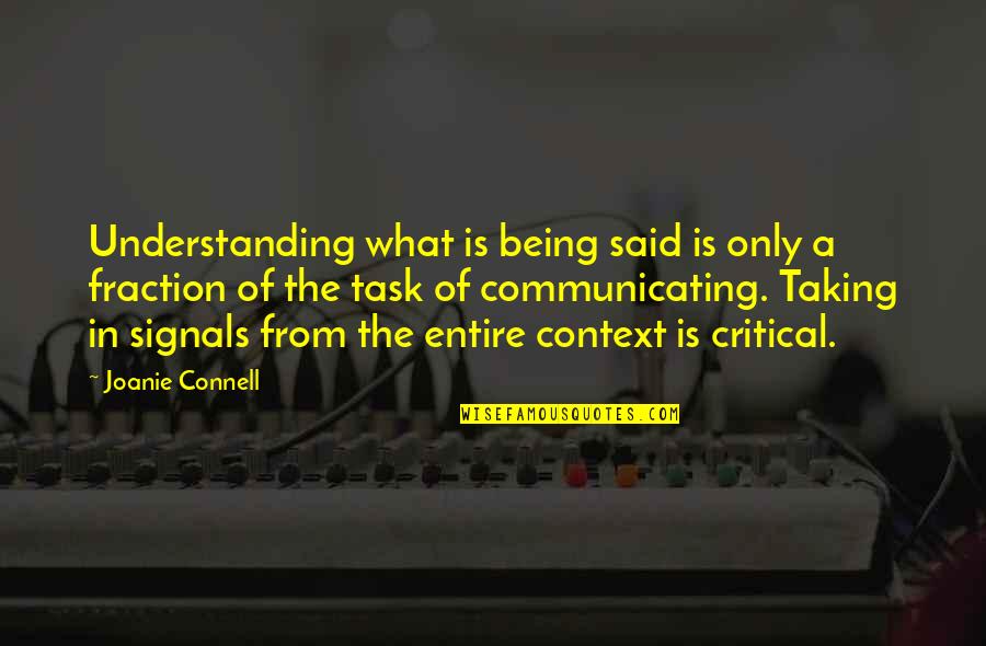 Communication And Understanding Quotes By Joanie Connell: Understanding what is being said is only a