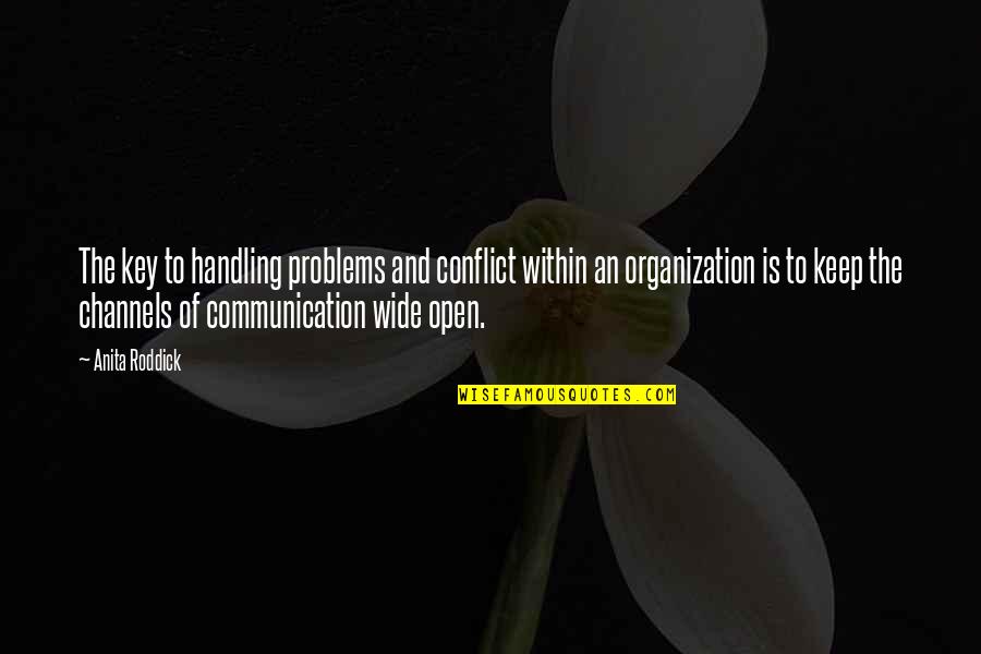 Communication Conflict Quotes By Anita Roddick: The key to handling problems and conflict within