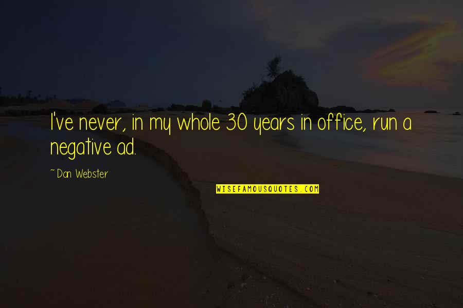 Communication For Lovers Quotes By Dan Webster: I've never, in my whole 30 years in