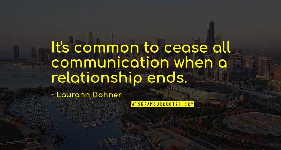 Communication For Relationship Quotes By Laurann Dohner: It's common to cease all communication when a