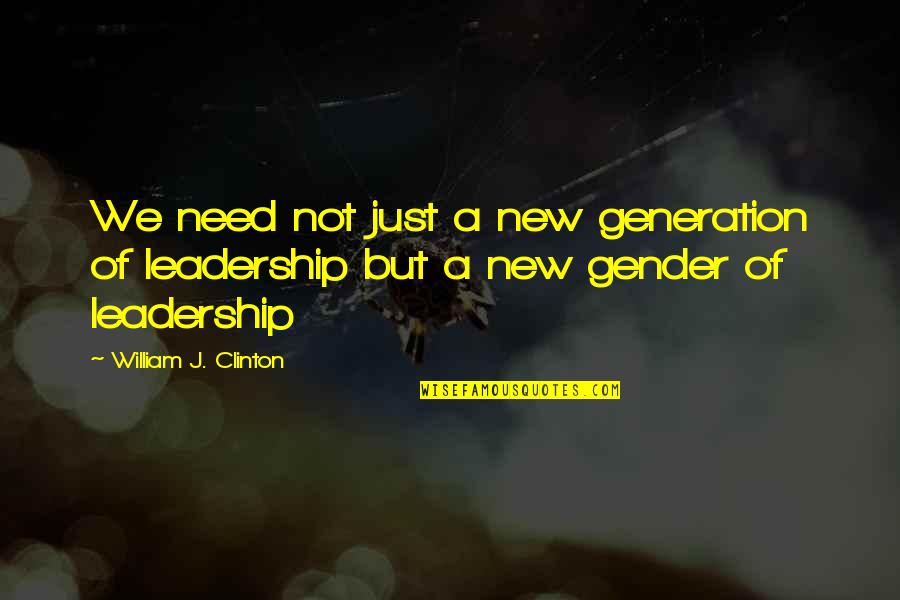 Communication From Movies Quotes By William J. Clinton: We need not just a new generation of