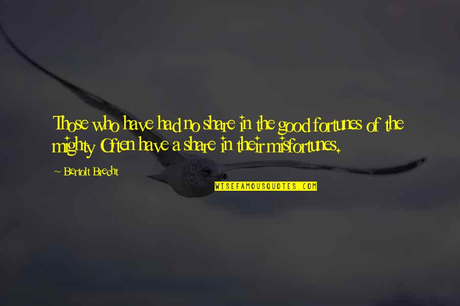 Communication Gap In Relationship Quotes By Bertolt Brecht: Those who have had no share in the