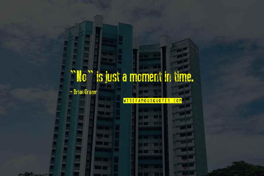 Communication Images And Quotes By Brian Grazer: "No" is just a moment in time.