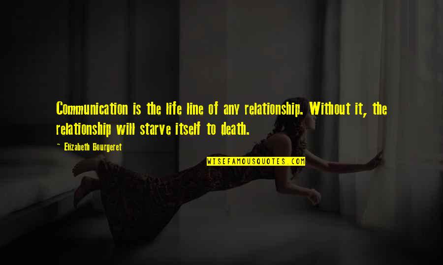 Communication In A Relationship Quotes By Elizabeth Bourgeret: Communication is the life line of any relationship.