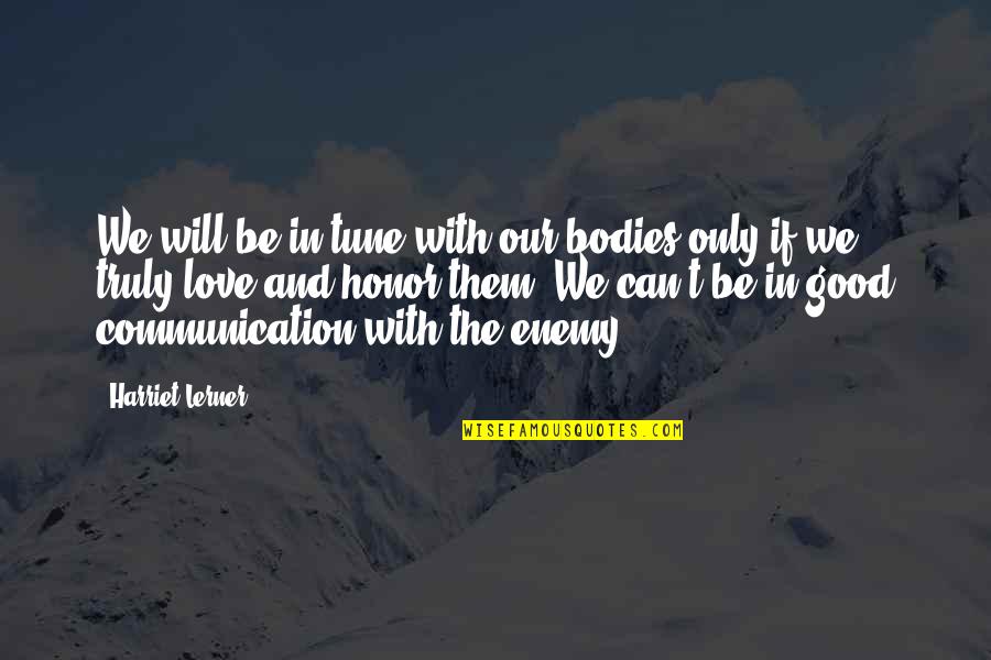 Communication In Love Quotes By Harriet Lerner: We will be in tune with our bodies Communication In Love Quotes By Harriet Lerner: We will be in tune with our bodies