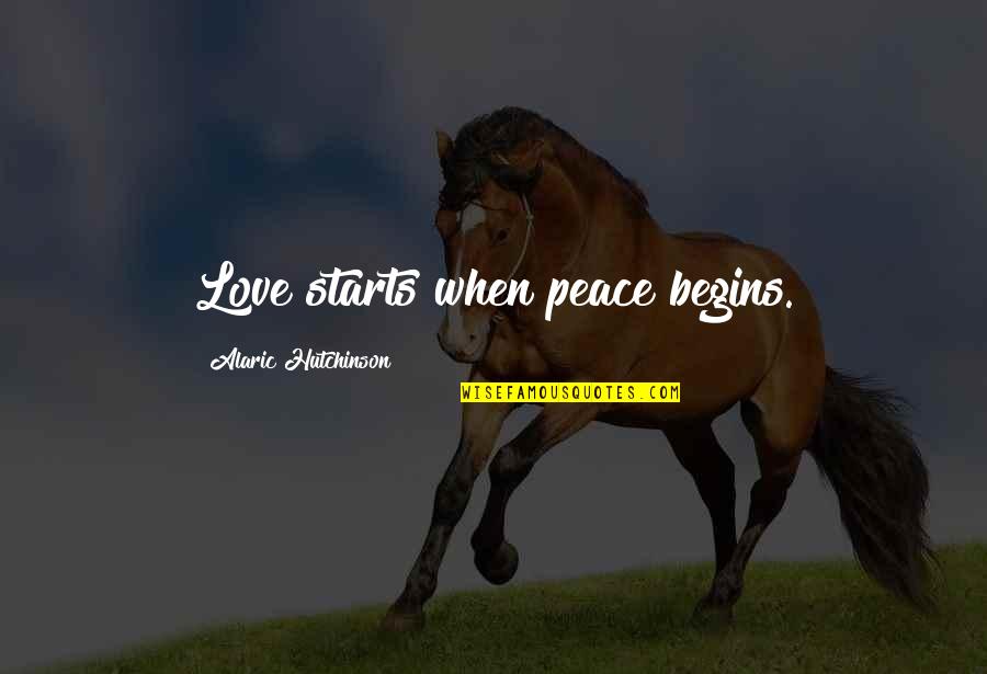 Communication In Relationships Quotes By Alaric Hutchinson: Love starts when peace begins.