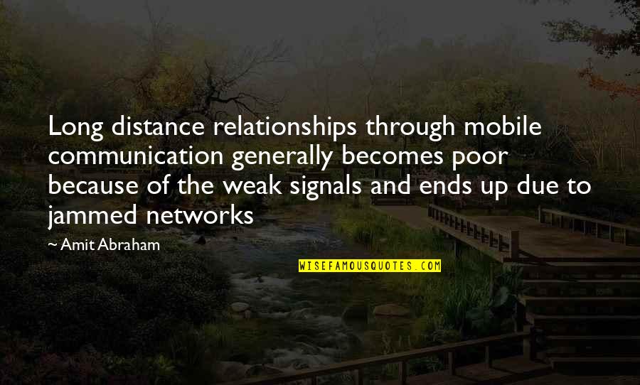 Communication In Relationships Quotes By Amit Abraham: Long distance relationships through mobile communication generally becomes