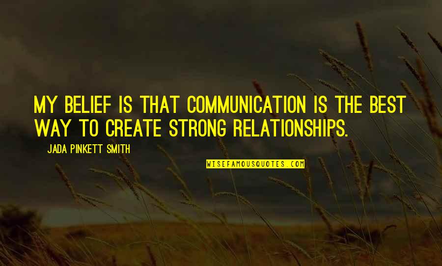 Communication In Relationships Quotes By Jada Pinkett Smith: My belief is that communication is the best