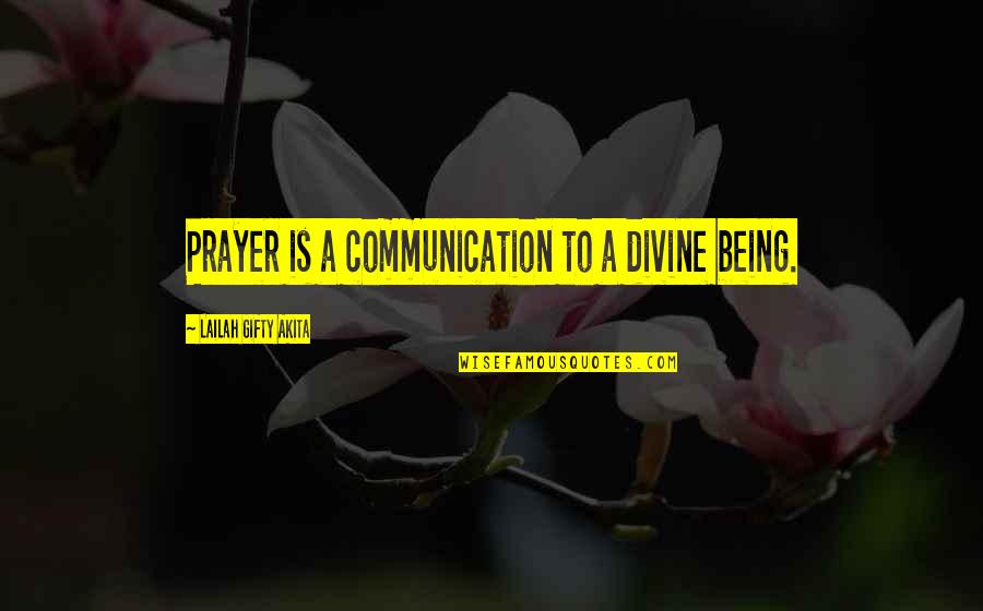Communication Inspirational Quotes By Lailah Gifty Akita: Prayer is a communication to a divine being.