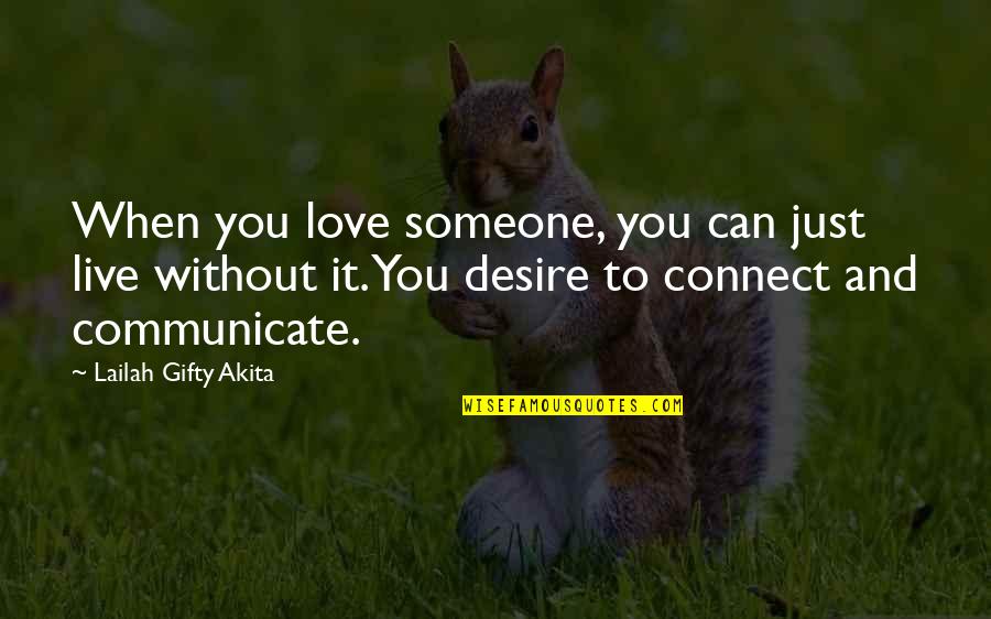 Communication Inspirational Quotes By Lailah Gifty Akita: When you love someone, you can just live