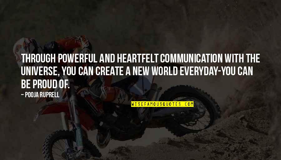Communication Inspirational Quotes By Pooja Ruprell: Through powerful and heartfelt communication with the universe,
