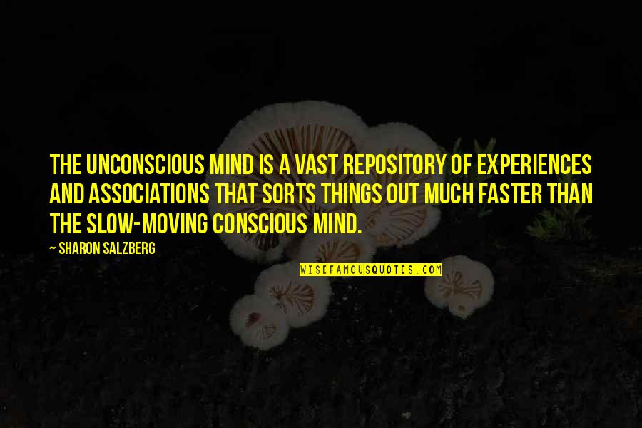 Communication Inspirational Quotes By Sharon Salzberg: The unconscious mind is a vast repository of Communication Inspirational Quotes By Sharon Salzberg: The unconscious mind is a vast repository of