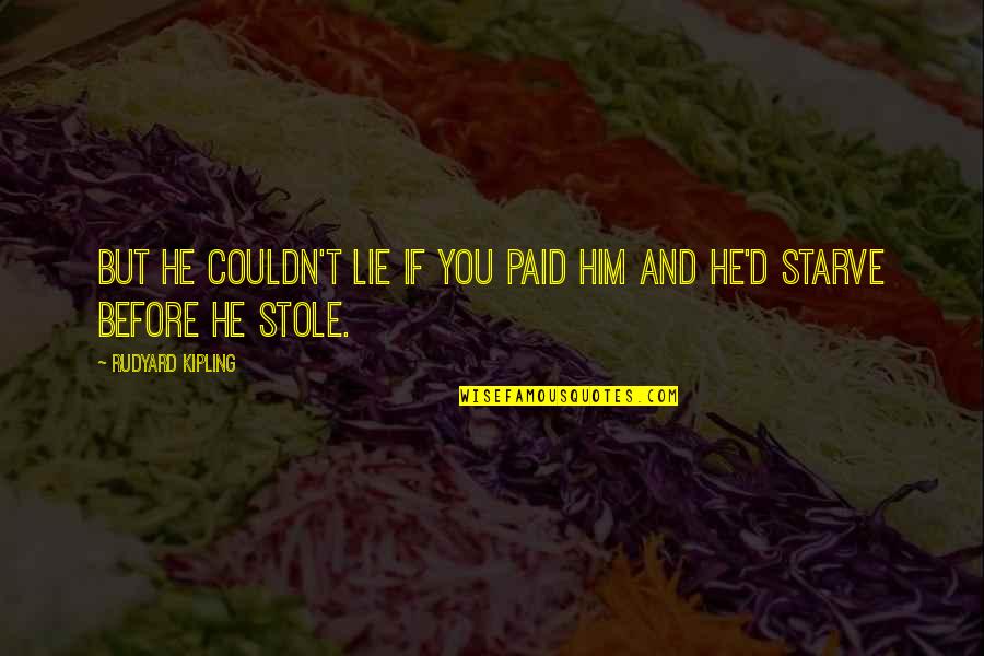 Communication Is Key Quote Quotes By Rudyard Kipling: But he couldn't lie if you paid him Communication Is Key Quote Quotes By Rudyard Kipling: But he couldn't lie if you paid him