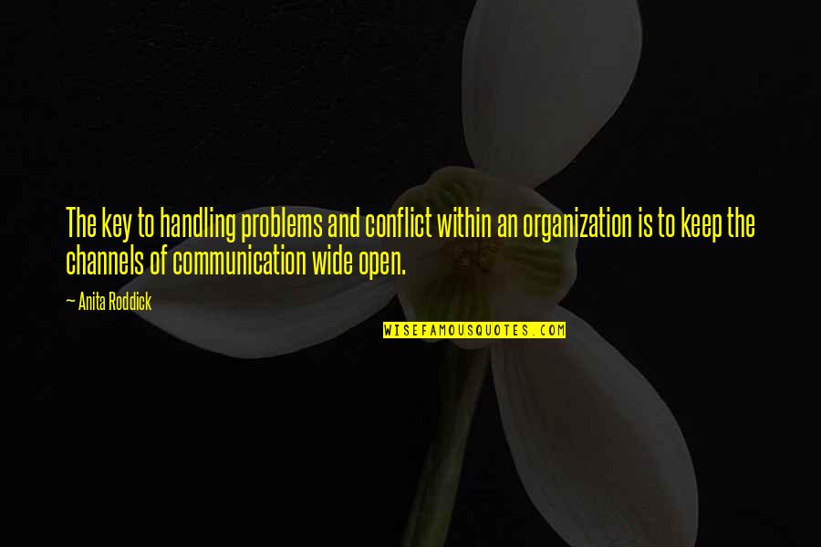 Communication Is Key Quotes By Anita Roddick: The key to handling problems and conflict within