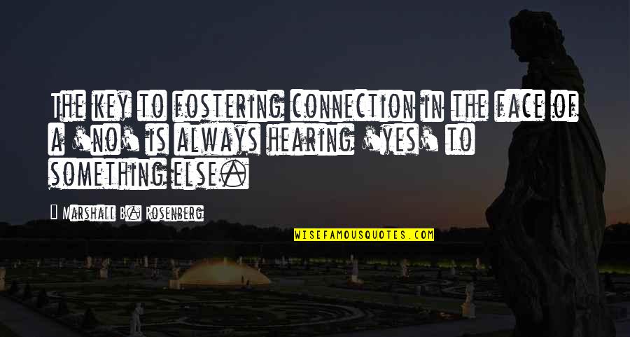 Communication Is Key Quotes By Marshall B. Rosenberg: The key to fostering connection in the face