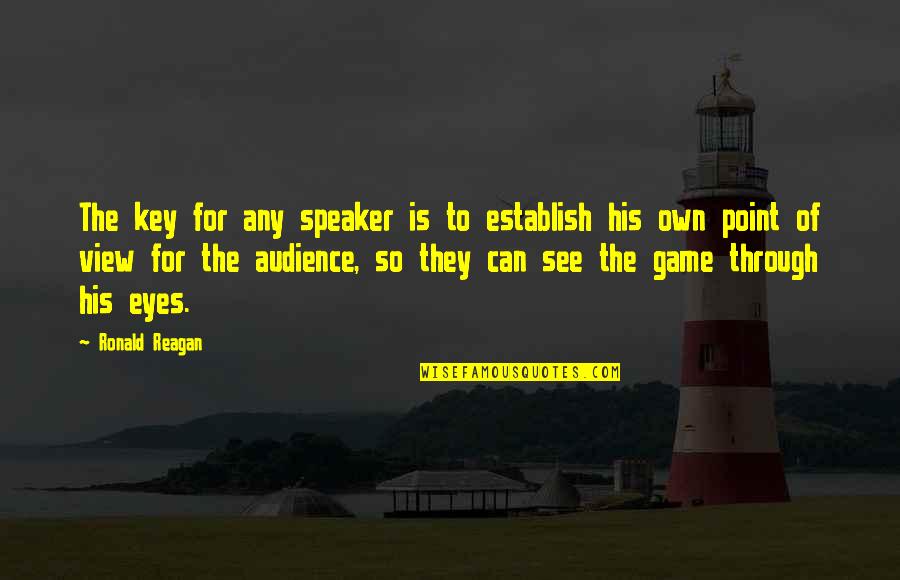 Communication Is Key Quotes By Ronald Reagan: The key for any speaker is to establish