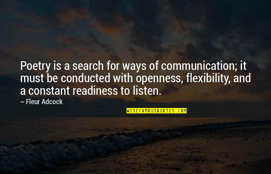 Communication Poetry Quotes By Fleur Adcock: Poetry is a search for ways of communication;