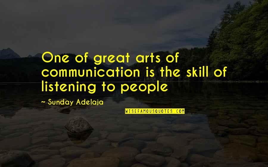 Communication Skill Quotes By Sunday Adelaja: One of great arts of communication is the