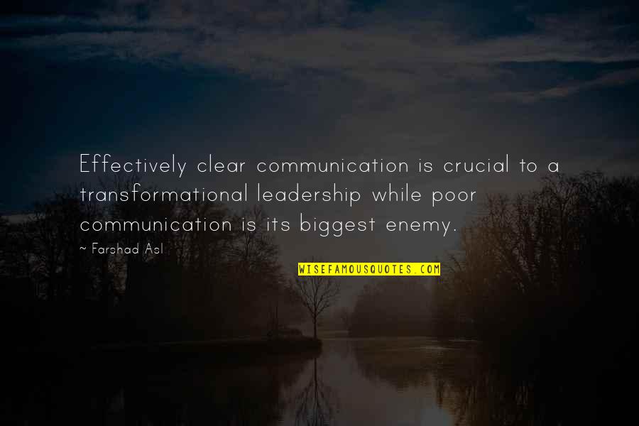 Communication Skills Leadership Quotes By Farshad Asl: Effectively clear communication is crucial to a transformational