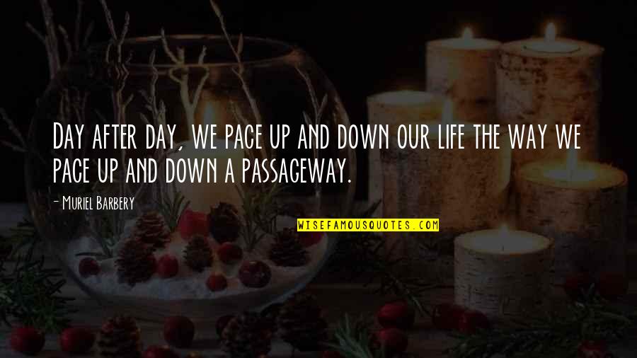 Communication Skills Leadership Quotes By Muriel Barbery: Day after day, we pace up and down