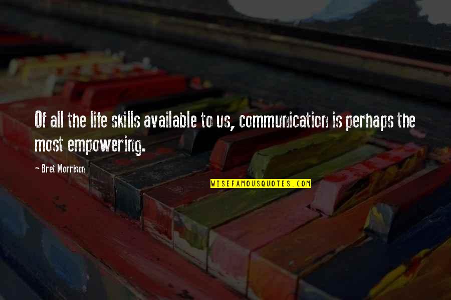 Communication Skills Quotes By Bret Morrison: Of all the life skills available to us,