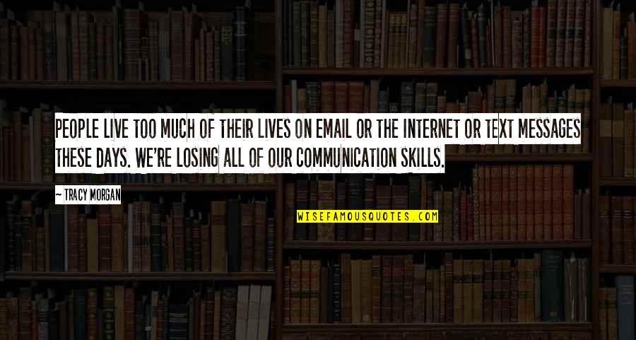 Communication Skills Quotes By Tracy Morgan: People live too much of their lives on