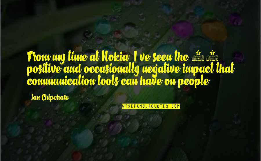 Communication That Quotes By Jan Chipchase: From my time at Nokia, I've seen the