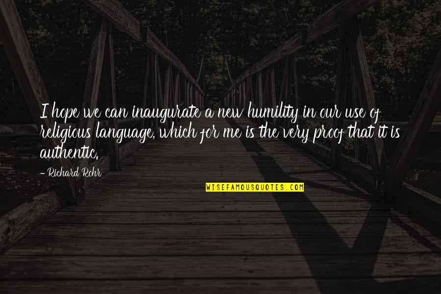 Communication That Quotes By Richard Rohr: I hope we can inaugurate a new humility
