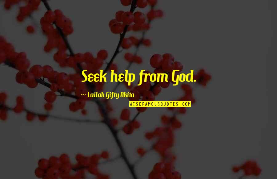 Communication Theorists Quotes By Lailah Gifty Akita: Seek help from God.