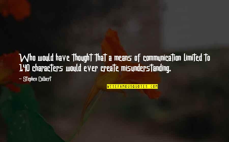 Communication Twitter Quotes By Stephen Colbert: Who would have thought that a means of Communication Twitter Quotes By Stephen Colbert: Who would have thought that a means of