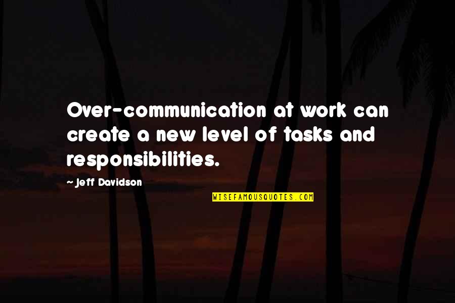 Communication Work Quotes By Jeff Davidson: Over-communication at work can create a new level