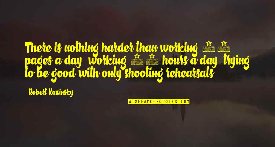 Communicational Quotes By Robert Kazinsky: There is nothing harder than working 50 pages