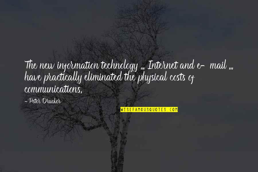 Communications Technology Quotes By Peter Drucker: The new information technology ... Internet and e-mail Communications Technology Quotes By Peter Drucker: The new information technology ... Internet and e-mail