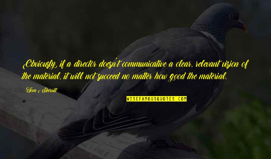 Communicative Quotes By Tom Skerritt: Obviously, if a director doesn't communicative a clear, Communicative Quotes By Tom Skerritt: Obviously, if a director doesn't communicative a clear,