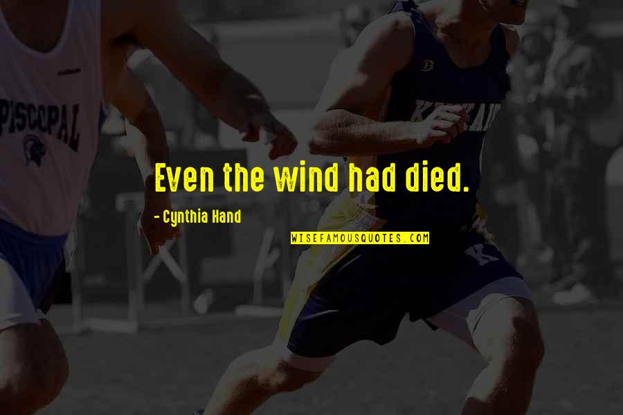 Communicator Quotes By Cynthia Hand: Even the wind had died.