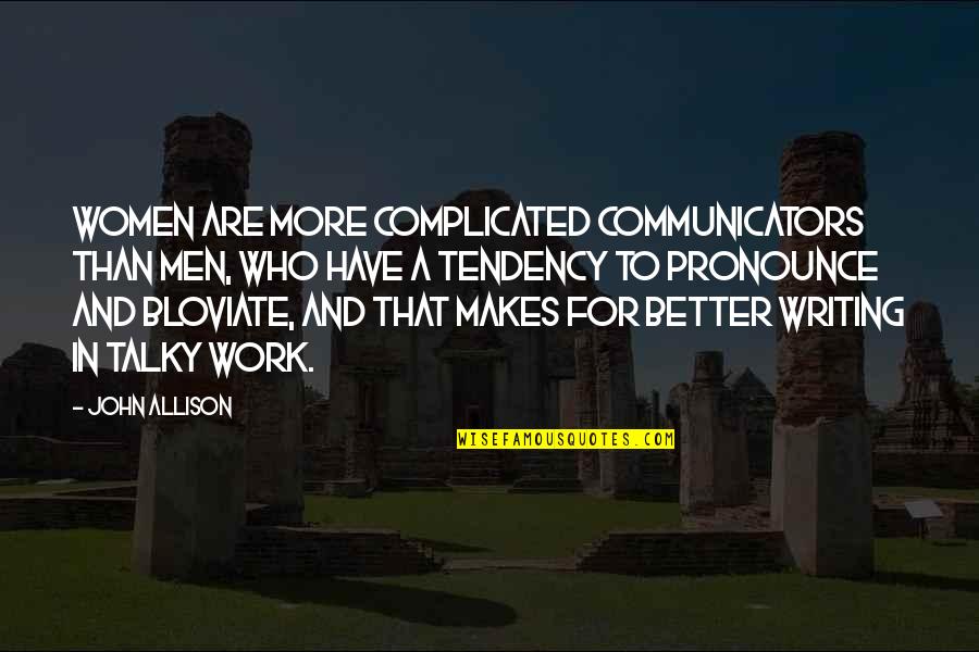 Communicators Best Quotes By John Allison: Women are more complicated communicators than men, who Communicators Best Quotes By John Allison: Women are more complicated communicators than men, who