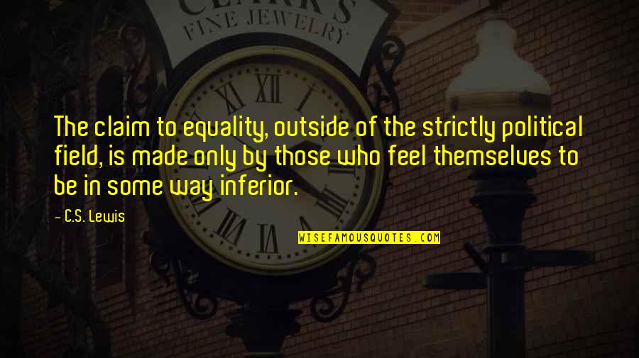 Communion Banner Quotes By C.S. Lewis: The claim to equality, outside of the strictly Communion Banner Quotes By C.S. Lewis: The claim to equality, outside of the strictly