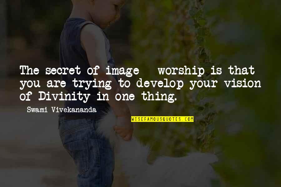 Communion Banner Quotes By Swami Vivekananda: The secret of image - worship is that