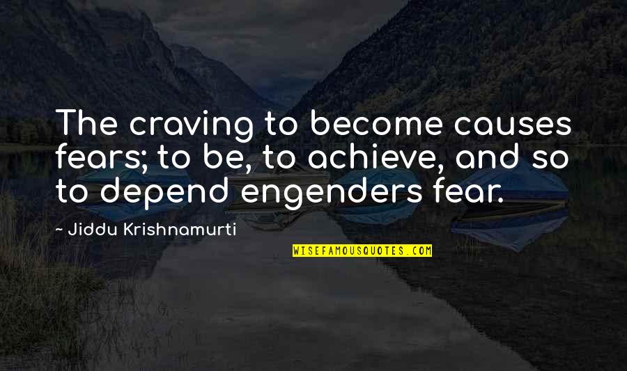 Communion Congratulations Quotes By Jiddu Krishnamurti: The craving to become causes fears; to be,