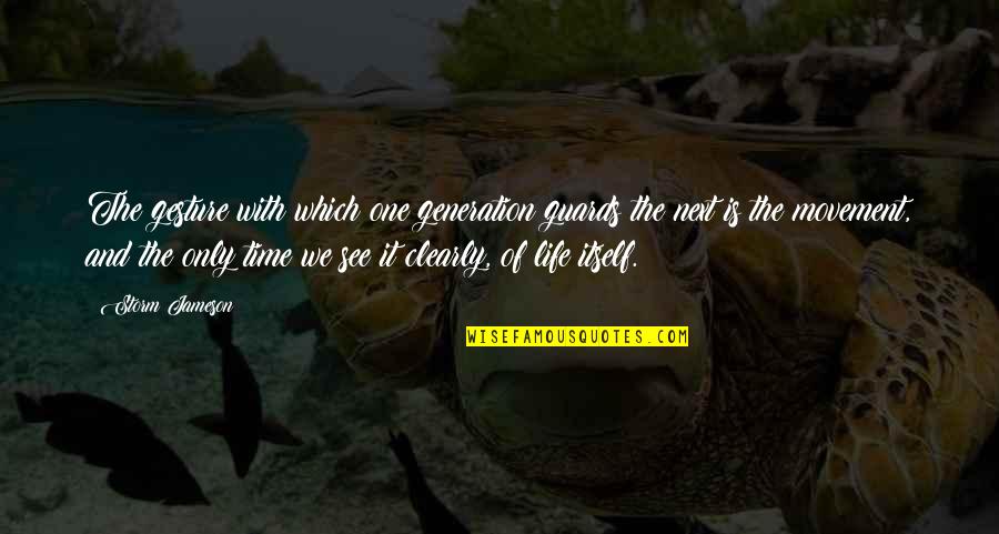 Communion With Nature Quotes By Storm Jameson: The gesture with which one generation guards the Communion With Nature Quotes By Storm Jameson: The gesture with which one generation guards the
