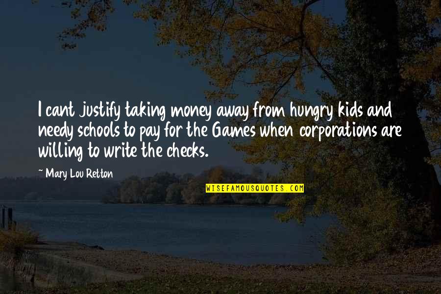 Communions Baptisms Quotes By Mary Lou Retton: I cant justify taking money away from hungry Communions Baptisms Quotes By Mary Lou Retton: I cant justify taking money away from hungry